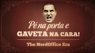 Pé na Porta, Gaveta na Cara | Parte 1 - Os episódios no NerdOffice