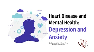 Webinar: Mental Health & Heart Disease | Making Your Mental Health a Priority | Dr. Curnew M.D.