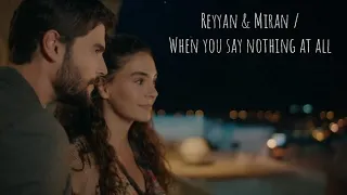 reyyan & miran / when you say nothing at all