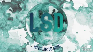 LSD : un éclair de génie