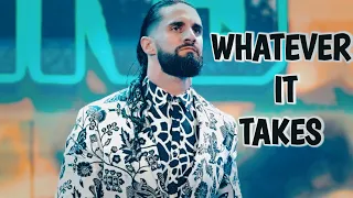 Seth Rollins | Whatever It Takes