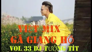 Việt Mix  Gã Giang Hồ Vol 33 DJ Tưởng Tít