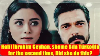 Halil İbrahim Ceyhan, shame Sıla Türkoğlu for the second time, Did she do this?