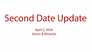 Second Date Update - She Pulled The Plug - Aaron (April 2, 2024)