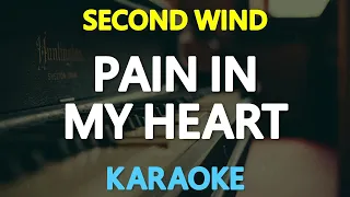 PAIN IN MY HEART - Second Wind (KARAOKE Version)