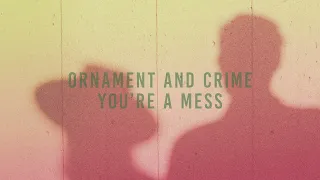 ORNAMENT AND CRIME - You're a Mess