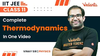 Thermodynamics Class 11 | One Shot | JEE 2024 | IIT JEE | Vinay Shur Sir | Vedantu