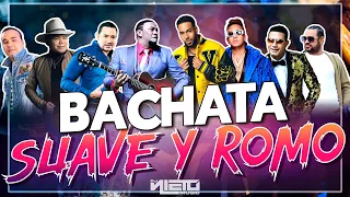 BACHATA SUAVE Y ROMO🥃💃🏼  DJ NIETO MIX