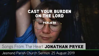 Psalm 55 - Cast Your Burden on the Lord - Jesmond Parish - Sermon - Clayton TV