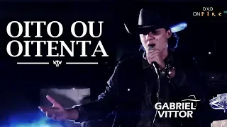 Gabriel Vittor - Oito ou oitenta - DVD On Fire (Clipe Oficial)