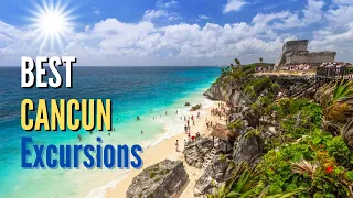 Top 10 Best Cancun Excursions