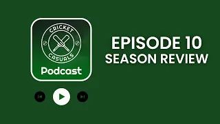 Cricket Season Review & Content Creators Cup Update | Cricket Casuals Podcast | Episode 10