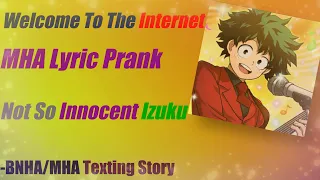 Not So Innocent Izuku?! | Welcome To The Internet - Lyric "Prank" | BNHA/MHA Lyric Prank