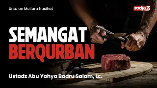 Semangat Berqurban - Ustadz Abu Yahya Badru Salam, Lc.