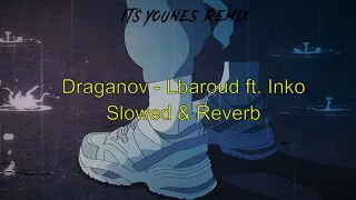 Draganov & Inkonnu - Lbaroud ( Slowed + Bass Boosted ) ''ItsYounes Remix''