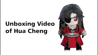 Unboxing Video of TGCF Hua Cheng Plush Doll (July 2022)