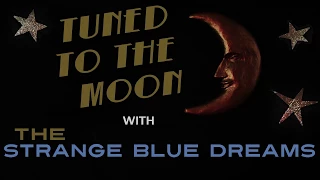 The Strange Blue Dreams - Noah (Tuned To The Moon Episode 2)