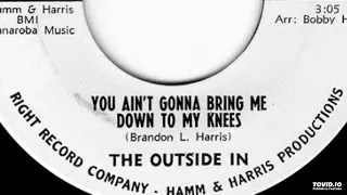 The Outside In - You Ain't Gonna Bring Me Down To My Knees