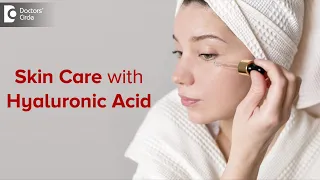 Role of HYALURONIC ACID in SKIN CARE. When and how to use it? - Dr. Rajdeep Mysore| Doctors' Circle