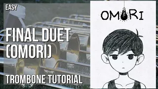 How to play Final Duet (Omori) by Pedro Silva on Trombone (Tutorial)