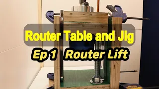 ROUTER LIFT - Router Table and Jig Ep1