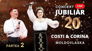 Concert Jubiliar 20 - Corina ȚEPEȘ & Costi BURLACU | FULL VERSION 4K. Partea 2 - Moldovlaska