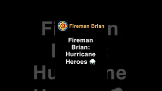 Fireman Brian: “Hurricane Heroes”