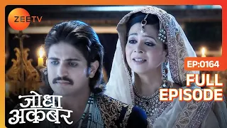 Jodha Akbar | Full Episode 163 | Benazir का box खुला Akbar के सामने | Zee TV