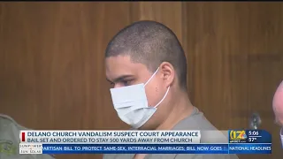 Suspect in Delano church vandalism makes first court appearance