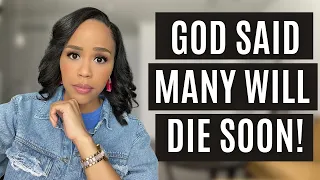 MUST WATCH! | GOD SAID MANY WILL DIE SOON! | A PROPHETIC WARNING FROM GOD!