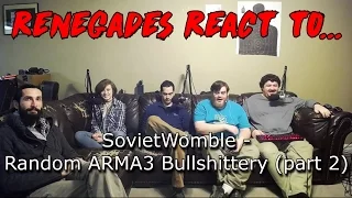 Renegades React to... SovietWomble - Random Arma3 Bullshittery (part 2)