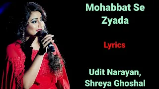 LYRICS : MOHABBAT SE ZYADA | UDIT NARAYAN, SHREYA GHOSHAL | SAMEER ANJAAN | NADEEM SHRAVAN | GUMNAAM