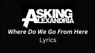 Asking Alexandria - Where Do We Go From Here - Lyrics
