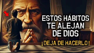 Estos 6 Hábitos te están ALEJANDO de DIOS - ¡Necesitas Dejar de Hacerlo!