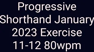 English dictation Progressive shorthand january 2023 exercise 11-12 (80wpm)