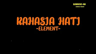 RAHASIA HATI | ELEMENT | KARAOKE VERSION