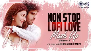 Non Stop Lofi Love Mashup Vol 3 | Lofi Songs Hindi | Bollywood Songs | Sowed and Reverb Songs Hindi