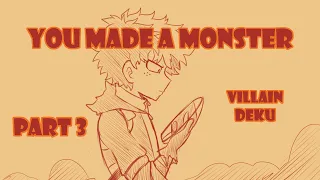 VILLAIN QUIRKLESS DEKU- (BNHA)- you made a monster (part 3)