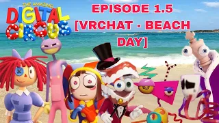 THE AMAZING DIGITAL CIRCUS: EPISODE 1.5 [VRChat - Beach Day]