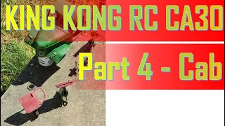 King Kong RC CA30 / Zis 157 6x6 Jiefang Chinese Truck Build Part 4 - The Cab and Scratchbuilding!