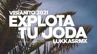 • EXPLOTA TU JODA 1 • 🎊ENGANCHADO VERANITO 2021  ENERO🎊 LukkasRmx