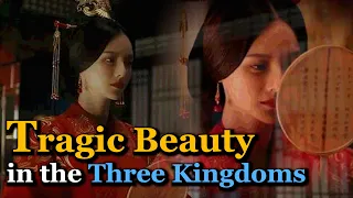 Kindness Betrayed: Tragic Beauty in the Three Kingdoms | Lady Zhen (Zhen Fu)