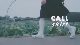 スカート /  CALL 【OFFICIAL MUSIC VIDEO】