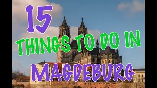 Top 15 Things To Do In Magdeburg, Germany