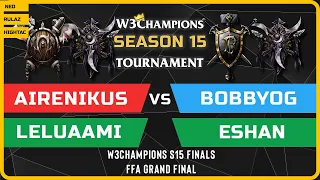 WC3 - FFA GRAND FINAL - Airenikus vs Leluaami vs BobbyOG vs Eshan - W3Champions S15 Finals