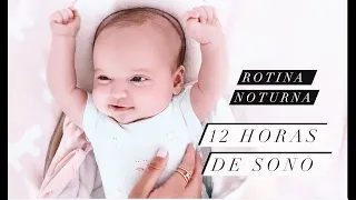 Nossa Rotina noturna - Como fazer o bebe ter 12 horas de sono! (Parte pratica)