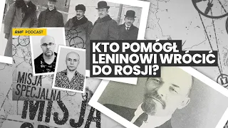 Kto pomógł Leninowi wrócić do Rosji? | MISJA SPECJALNA