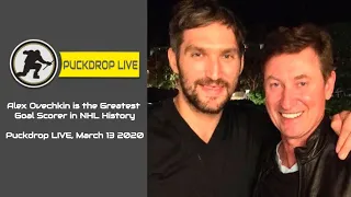 Alex Ovechkin is the Greatest Goal Scorer in NHL History - Puckdrop LIVE March 13 2020