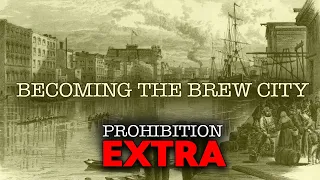 Documentaries and Specials | Prohibition Extra | Becoming the Brew City