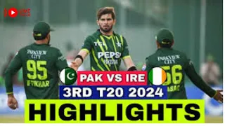 Pakistan Vs Ireland 3rd T20 Match Highlights 2024